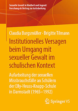 E-Book (pdf) Institutionelles Versagen beim Umgang mit sexueller Gewalt im schulischen Kontext von Claudia Burgsmüller, Brigitte Tilmann