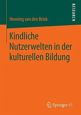 E-Book (pdf) Kindliche Nutzerwelten in der kulturellen Bildung von Henning van den Brink
