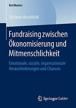 Kartonierter Einband Fundraising zwischen Ökonomisierung und Mitmenschlichkeit von Stefanie Hirschfeld