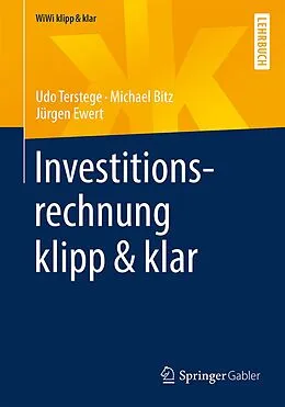 E-Book (pdf) Investitionsrechnung klipp &amp; klar von Udo Terstege, Michael Bitz, Jürgen Ewert