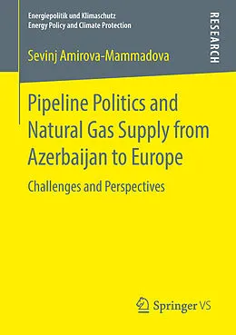 E-Book (pdf) Pipeline Politics and Natural Gas Supply from Azerbaijan to Europe von Sevinj Amirova-Mammadova