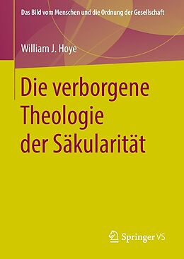 E-Book (pdf) Die verborgene Theologie der Säkularität von William J. Hoye