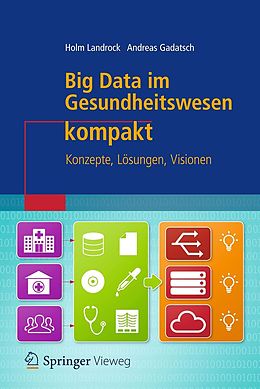 E-Book (pdf) Big Data im Gesundheitswesen kompakt von Holm Landrock, Andreas Gadatsch