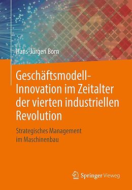 E-Book (pdf) Geschäftsmodell-Innovation im Zeitalter der vierten industriellen Revolution von Hans-Jürgen Born