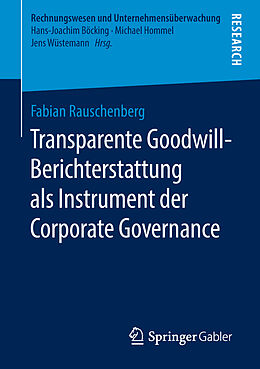Kartonierter Einband Transparente Goodwill-Berichterstattung als Instrument der Corporate Governance von Fabian Rauschenberg