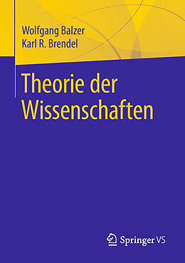 Kartonierter Einband Theorie der Wissenschaften von Wolfgang Balzer, Karl R. Brendel