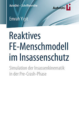 Kartonierter Einband Reaktives FE-Menschmodell im Insassenschutz von Emrah Yigit