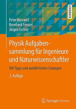 E-Book (pdf) Physik Aufgabensammlung für Ingenieure und Naturwissenschaftler von Peter Kurzweil, Bernhard Frenzel, Jürgen Eichler