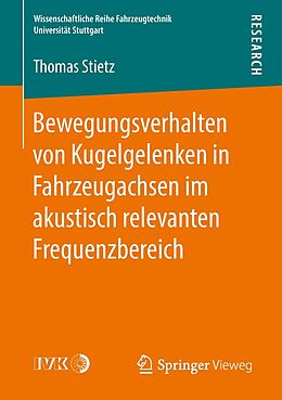 E-Book (pdf) Bewegungsverhalten von Kugelgelenken in Fahrzeugachsen im akustisch relevanten Frequenzbereich von Thomas Stietz