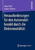 E-Book (pdf) Herausforderungen für den Automobilhandel durch die Elektromobilität von Heike Proff, Gregor Szybisty