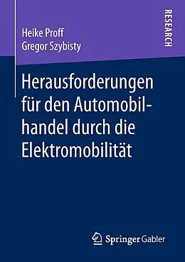 E-Book (pdf) Herausforderungen für den Automobilhandel durch die Elektromobilität von Heike Proff, Gregor Szybisty