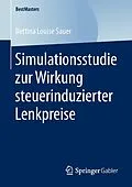 E-Book (pdf) Simulationsstudie zur Wirkung steuerinduzierter Lenkpreise von Bettina Louise Sauer