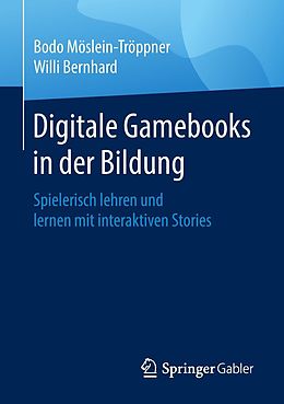 E-Book (pdf) Digitale Gamebooks in der Bildung von Bodo Möslein-Tröppner, Willi Bernhard
