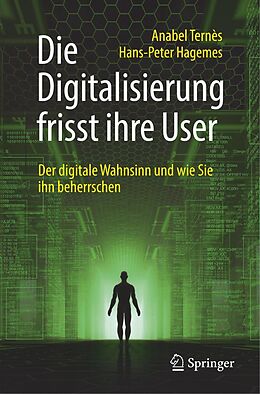 E-Book (pdf) Die Digitalisierung frisst ihre User von Anabel Ternès, Hans-Peter Hagemes