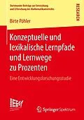 E-Book (pdf) Konzeptuelle und lexikalische Lernpfade und Lernwege zu Prozenten von Birte Pöhler