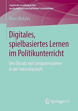 E-Book (pdf) Digitales, spielbasiertes Lernen im Politikunterricht von Marc Motyka