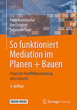 Kartonierter Einband So funktioniert Mediation im Planen + Bauen von Peter Hammacher, Ilse Erzigkeit, Sebastian Sage
