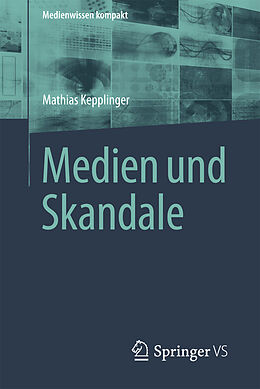 Kartonierter Einband Medien und Skandale von Mathias Kepplinger