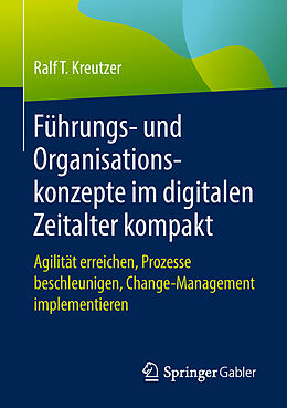 Kartonierter Einband Führungs- und Organisationskonzepte im digitalen Zeitalter kompakt von Ralf T. Kreutzer