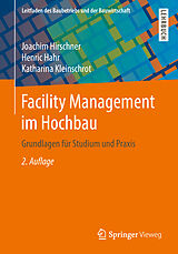 Kartonierter Einband Facility Management im Hochbau von Joachim Hirschner, Henric Hahr, Katharina Kleinschrot