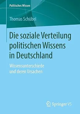 E-Book (pdf) Die soziale Verteilung politischen Wissens in Deutschland von Thomas Schübel