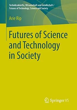E-Book (pdf) Futures of Science and Technology in Society von Arie Rip