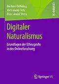 E-Book (pdf) Digitaler Naturalismus von Michael Dellwing, Alessandro Tietz, Marc-André Vreca