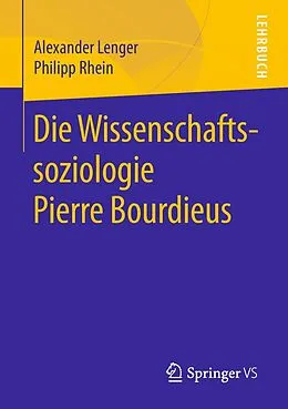 E-Book (pdf) Die Wissenschaftssoziologie Pierre Bourdieus von Alexander Lenger, Philipp Rhein
