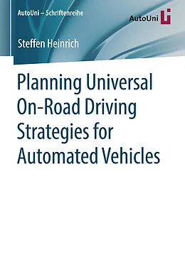 E-Book (pdf) Planning Universal On-Road Driving Strategies for Automated Vehicles von Steffen Heinrich