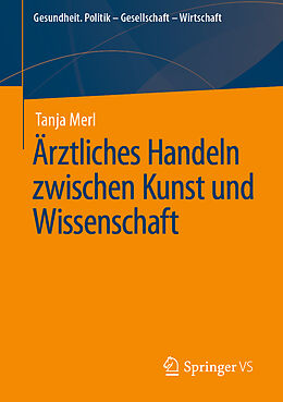 Kartonierter Einband Ärztliches Handeln zwischen Kunst und Wissenschaft von Tanja Merl