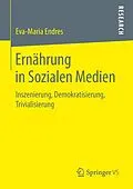 E-Book (pdf) Ernährung in Sozialen Medien von Eva-Maria Endres