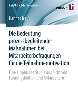 E-Book (pdf) Die Bedeutung prozessbegleitender Maßnahmen bei Mitarbeiterbefragungen für die Teilnahmemotivation von Hannes Traut
