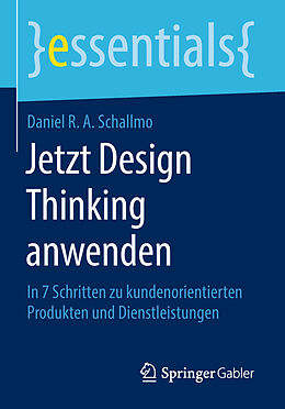 Kartonierter Einband Jetzt Design Thinking anwenden von Daniel R. A. Schallmo