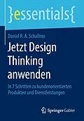 E-Book (pdf) Jetzt Design Thinking anwenden von Daniel R. A. Schallmo