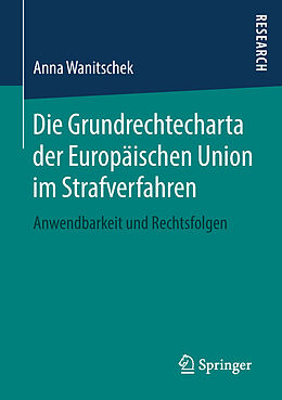 Kartonierter Einband Die Grundrechtecharta der Europäischen Union im Strafverfahren von Anna Wanitschek