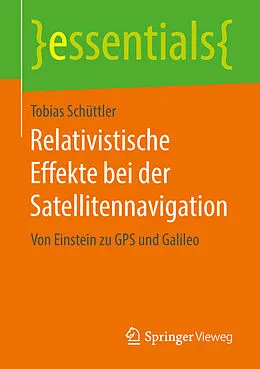 E-Book (pdf) Relativistische Effekte bei der Satellitennavigation von Tobias Schüttler