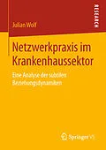 E-Book (pdf) Netzwerkpraxis im Krankenhaussektor von Julian Wolf