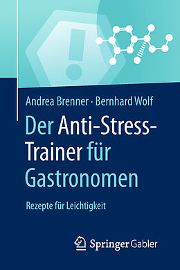 Kartonierter Einband Der Anti-Stress-Trainer für Gastronomen von Andrea Brenner, Bernhard Wolf