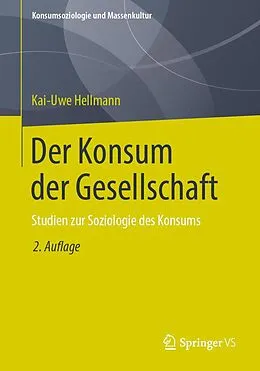 E-Book (pdf) Der Konsum der Gesellschaft von Kai-Uwe Hellmann