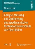E-Book (pdf) Analyse, Messung und Optimierung des aerodynamischen Ventilationswiderstands von Pkw-Rädern von Alexander Link