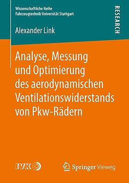 E-Book (pdf) Analyse, Messung und Optimierung des aerodynamischen Ventilationswiderstands von Pkw-Rädern von Alexander Link