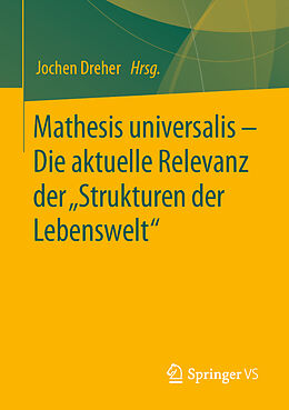 E-Book (pdf) Mathesis universalis  Die aktuelle Relevanz der Strukturen der Lebenswelt von 