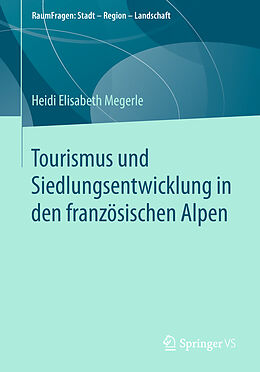 Kartonierter Einband Tourismus und Siedlungsentwicklung in den französischen Alpen von Heidi Elisabeth Megerle