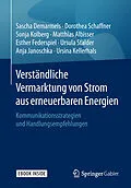 E-Book (pdf) Verständliche Vermarktung von Strom aus erneuerbaren Energien von Sascha Demarmels, Dorothea Schaffner, Sonja Kolberg