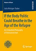 E-Book (pdf) If the Body Politic Could Breathe in the Age of the Refugee von Julia Metzger-Traber