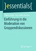 E-Book (pdf) Einführung in die Moderation von Gruppendiskussionen von Thomas Kühn, Kay-Volker Koschel