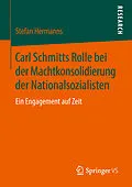 E-Book (pdf) Carl Schmitts Rolle bei der Machtkonsolidierung der Nationalsozialisten von Stefan Hermanns