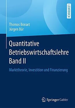 E-Book (pdf) Quantitative Betriebswirtschaftslehre Band II von Thomas Bonart, Jürgen Bär