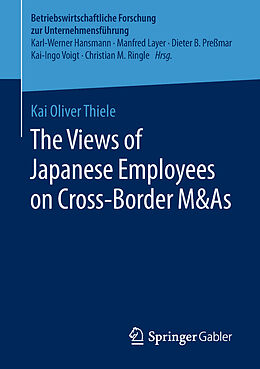 Kartonierter Einband The Views of Japanese Employees on Cross-Border M&As von Kai Oliver Thiele