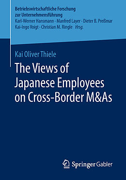 E-Book (pdf) The Views of Japanese Employees on Cross-Border M&As von Kai Oliver Thiele